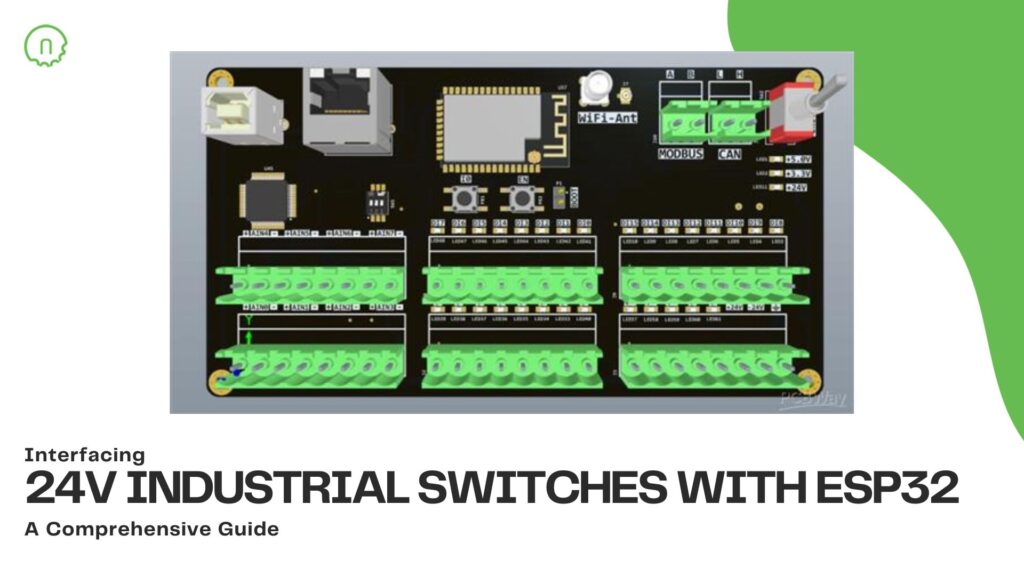 Interfacing 24V Industrial Switches with ESP32: A Comprehensive Guide